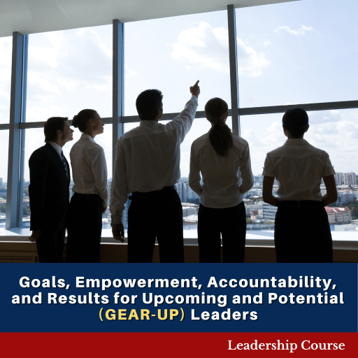 Goals, Empowerment, Accountability, and Results for Upcoming and Potential (GEAR-UP) Leaders