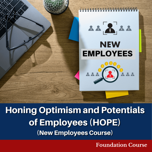 Honing Optimism and Potentials of Employees (HOPE): New Employees Course